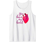 Funny Valentines Day Shirt You Have My Heart Valentine Gifts Tank Top