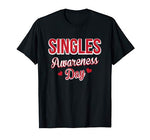 Funny Valentines Day T-Shirt for Singles – Singles Awareness