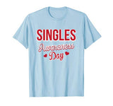 Funny Valentines Day T-Shirt for Singles – Singles Awareness