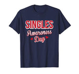 Funny Valentines Day T-Shirt for Singles – Singles Awareness