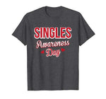 Funny Valentines Day T-Shirt for Singles – Singles Awareness