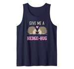 Funny Valentines Shirt  Give Me a Hedge-Hug Gift Tank Top
