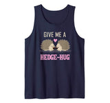 Funny Valentines Shirt  Give Me a Hedge-Hug Gift Tank Top