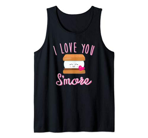 Funny Valentines Shirt  I Love You S’more Gift Tank Top