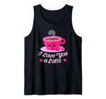 Funny Valentines Shirt  I Love You a Latte Gift Tank Top