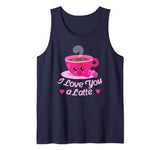 Funny Valentines Shirt  I Love You a Latte Gift Tank Top