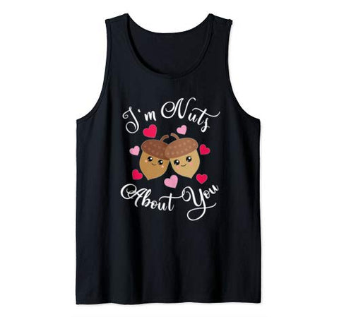 Funny Valentines Shirt  I’m Nuts About You Gift Tank Top