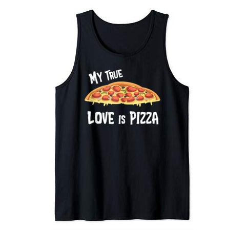 Funny Valentines Shirt  My True Love is Pizza Gift Tank Top