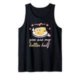 Funny Valentines Shirt  You Are My Butter Half Gift Tank Top