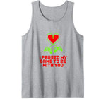 Game Controller I Paused My Game To Be With You Valentines Tank Top