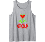 Game Controller I Paused My Game To Be With You Valentines Tank Top