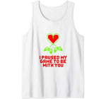 Game Controller I Paused My Game To Be With You Valentines Tank Top