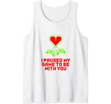Game Controller I Paused My Game To Be With You Valentines Tank Top