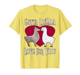 Gotta Llama Love For You Valentine Gift Shirt