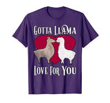 Gotta Llama Love For You Valentine Gift Shirt