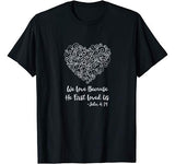 Heart Love Bible Verse John 4:19 Valentine’s Day God Jesus T-Shirt