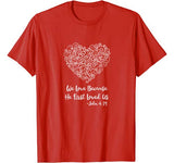 Heart Love Bible Verse John 4:19 Valentine’s Day God Jesus T-Shirt
