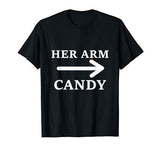 Her Arm Candy Funny Valentines Day T Shirt Gift for Him