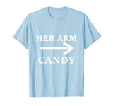 Her Arm Candy Funny Valentines Day T Shirt Gift for Him