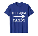 Her Arm Candy Funny Valentines Day T Shirt Gift for Him