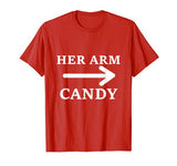 Her Arm Candy Funny Valentines Day T Shirt Gift for Him