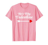 He’s My Valentine T-Shirt Girlfriend Gift