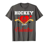 Hockey Is My Valentine Tshirt For Hockey Lover Gifts T-Shirt