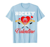 Hockey Is My Valentine Tshirt For Hockey Lover Gifts T-Shirt