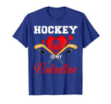 Hockey Is My Valentine Tshirt For Hockey Lover Gifts T-Shirt