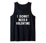 I Donut Need A Valentines Tank Top