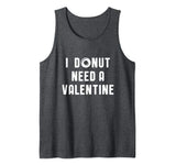 I Donut Need A Valentines Tank Top
