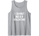 I Donut Need A Valentines Tank Top