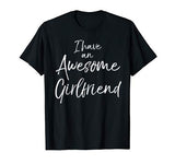 I Have an Awesome Girlfriend Shirt Fun Cute Valentine’s Gift