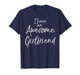 I Have an Awesome Girlfriend Shirt Fun Cute Valentine’s Gift
