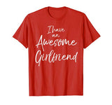 I Have an Awesome Girlfriend Shirt Fun Cute Valentine’s Gift