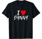 I Love Danny T-Shirt Boyfriend Husband Son Valentine
