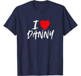 I Love Danny T-Shirt Boyfriend Husband Son Valentine