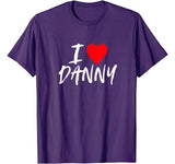 I Love Danny T-Shirt Boyfriend Husband Son Valentine