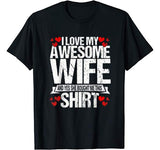 I Love My Awesome Wife Valentines Day Gifts For Him T-Shirt