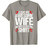 I Love My Awesome Wife Valentines Day Gifts For Him T-Shirt