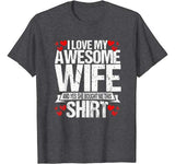 I Love My Awesome Wife Valentines Day Gifts For Him T-Shirt