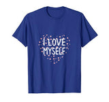 I Love Myself T-Shirt. Valentine’s Day T-shirts for single.