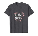 I Love Myself T-Shirt. Valentine’s Day T-shirts for single.