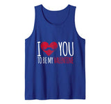 I Love You To Be My Valentine Tank Top