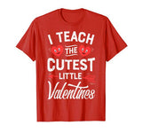 I Teach The Cutest Little Valentines Funny Women Men Teacher T-Shirt