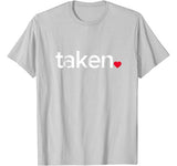 IN LOVE AND TAKEN T-SHIRT Great valentines Day tee