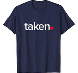 IN LOVE AND TAKEN T-SHIRT Great valentines Day tee