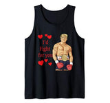 I’d Fight For You Meme Boxer Donald Trump Valentine Tank Top