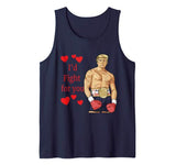 I’d Fight For You Meme Boxer Donald Trump Valentine Tank Top