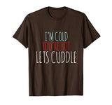 I’m cold you’re hot lets cuddle shirt Valentine’s Day tshirt